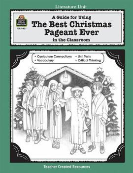 A Guide for Using The Best Christmas Pageant Ever in the Classroom - Book  of the Literature Unit