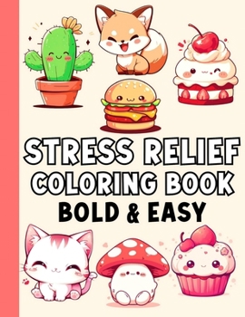 Stress Relief: Bold and Easy Coloring Book To Cheer You Up