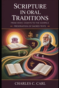 SCRIPTURE IN ORAL TRADITIONS: FROM VEDIC CHANTS TO THE GOSPELS (Preservation of sacred texts)