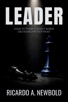 Paperback Leader: How to Think Clearly When Decisions Matter Most Book
