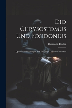 Paperback Dio Chrysostomus und Posidonius: Quellenuntersuchungen zur Theologie des Dio von Prusa Book