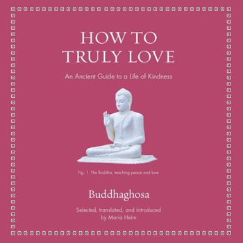 How to Truly Love: An Ancient Guide to a Life of Kindness