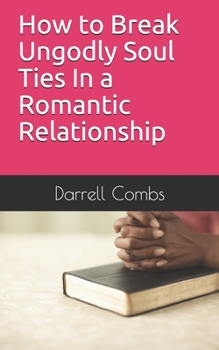Paperback How to Break Ungodly Soul Ties In a Romantic Relationship Book