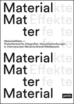 Hardcover Material Effects: Product Designs, Photographs, Experiments: 6th International Marianne Brandt Contest Book