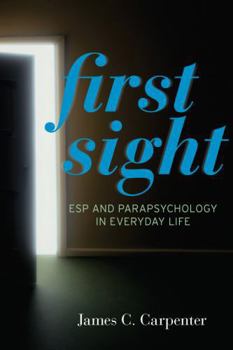 Hardcover First Sight: ESP and Parapsychology in Everyday Life Book