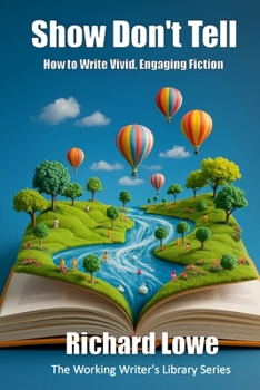 Showing and Telling: How to Write Stories That Are Vivid, Alive and Engaging (Short and Sweet Writing Guides)