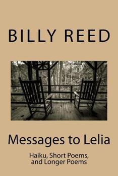 Paperback Messages to Lelia: Haiku, Short Poems, and Longer Poems Book