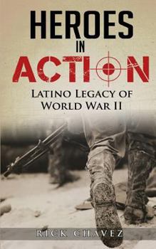 Paperback Heroes in Action: The Latino Legacy of World War II Book