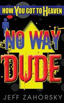 Paperback "No Way Dude": How You Got To Heaven Book