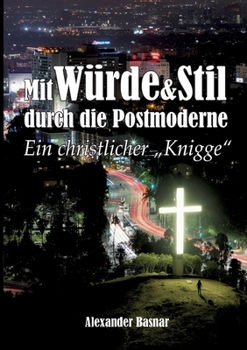 Paperback Mit Würde und Stil durch die Postmoderne: Ein christlicher Knigge [German] Book