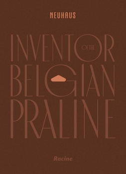 Hardcover Neuhaus: Inventor of the Belgian Praline Book