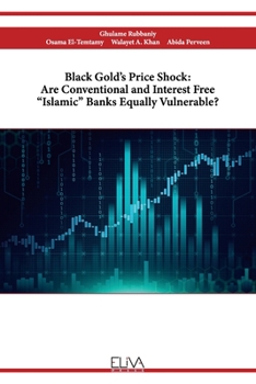 Black Gold's Price Shock: Are Conventional and Interest Free Islamic Banks Equally Vulnerable?