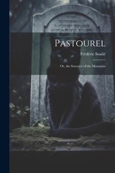 Paperback Pastourel: Or, the Sorcerer of the Mountain Book