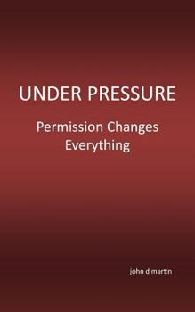 Paperback Under Pressure: Permission Changes Everything Book