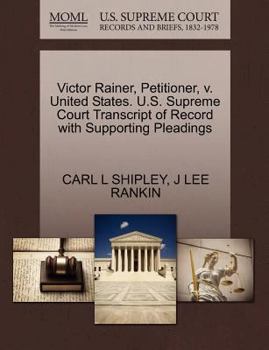 Paperback Victor Rainer, Petitioner, V. United States. U.S. Supreme Court Transcript of Record with Supporting Pleadings Book