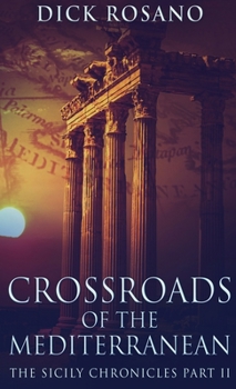 Crossroads Of The Mediterranean - Book #2 of the Sicily Chronicles