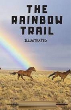 Paperback The Rainbow Trail Illustrated Book