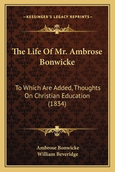 Paperback The Life Of Mr. Ambrose Bonwicke: To Which Are Added, Thoughts On Christian Education (1834) Book