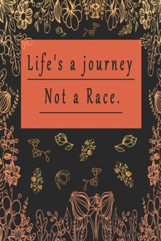 Paperback Life's a journey Not a Race: Notebook / 120 pages / gifts / (6 x 9 inches) / flowers / black / nature / Motivation / family Book