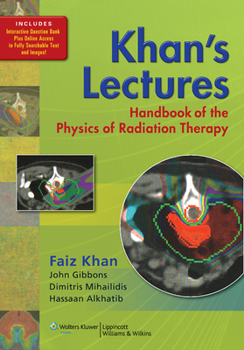 Paperback Khan's Lectures: Handbook of the Physics of Radiation Therapy Book