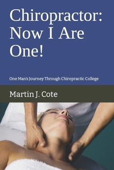 Paperback Chiropractor: Now I Are One!: One Man's Journey Through Chiropractic College Book