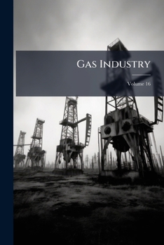Paperback Gas Industry; Volume 16 Book