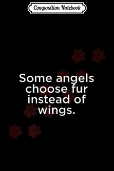 Paperback Composition Notebook: Some Angles Choose Fur Instead Of Wings Paw Print Adopt Pets Premium Journal/Notebook Blank Lined Ruled 6x9 100 Pages Book