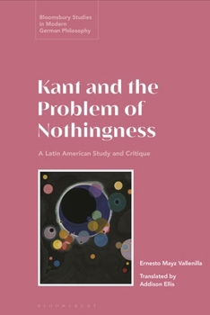 Paperback Kant and the Problem of Nothingness: A Latin American Study and Critique Book