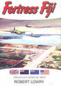 Paperback Fortress Fiji: Holding the Line in the Pacific War 1939 - 1945 Book