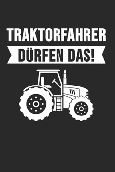 Traktorfahrer d�rfen das: Landwirt & Bauer Notizbuch 6'x9' Kalender Geschenk f�r Dorfkind & Traktor Liebhaber