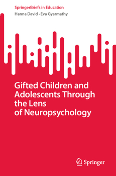 Paperback Gifted Children and Adolescents Through the Lens of Neuropsychology Book