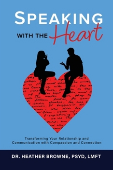 Paperback Speaking with the Heart: Transforming Your Relationship and Communication with Compassion and Connection Book