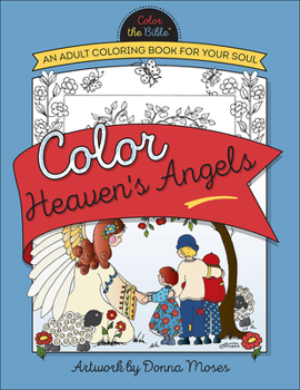 Paperback Color Heaven's Angels: An Adult Coloring Book for Your Soul Book