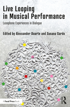 Paperback Live Looping in Musical Performance: Lusophone Experiences in Dialogue Book