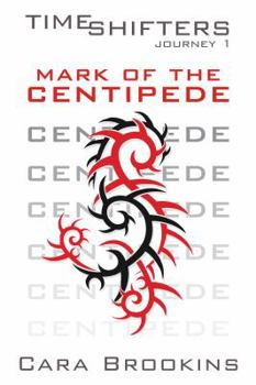 Mark of the Centipede - Book #1 of the Timeshifters Journey