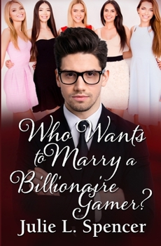 Paperback Who Wants to Marry a Billionaire Gamer?: Love Letters Series Book Two Book