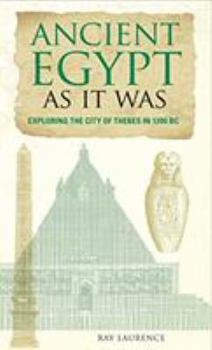 Paperback Ancient Egypt as It Was: Exploring the City of Thebes in 1200 BC Book