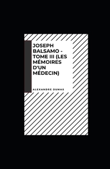 Paperback Joseph Balsamo - Tome III (Les M?moires d'un m?decin) illustree [French] Book