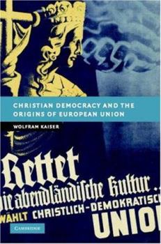 Hardcover Christian Democracy and the Origins of European Union Book