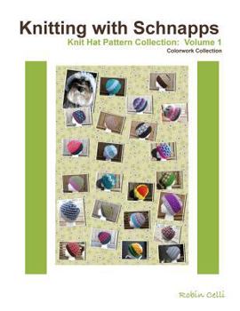 Paperback Knitting with Schnapps: Knit Hat Pattern Collection: Volume 1 Book
