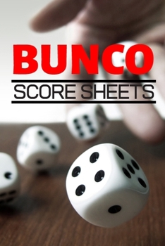 Paperback Bunco Score Sheets: 100 Pages Score Keeper Notebook, Perfect Gift For Bunco Lovers, Games Record For Easy Dice Game Book
