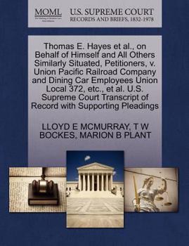 Paperback Thomas E. Hayes et al., on Behalf of Himself and All Others Similarly Situated, Petitioners, V. Union Pacific Railroad Company and Dining Car Employee Book
