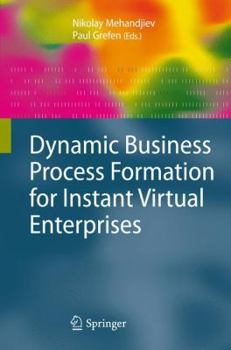 Hardcover Dynamic Business Process Formation for Instant Virtual Enterprises Book