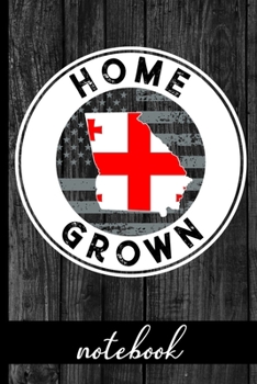 Paperback Home Grown - Notebook: Georgia Native Quote With GA State & American Flags & Rustic Wood Graphic Cover Design - Show Pride In State And Count Book