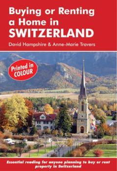 Buying or Renting a Home in Switzerland: A Survival Handbook - Book  of the Buying a Home