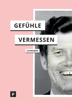 Paperback Gefühle vermessen: Zur Genealogie des Affective Computing [German] Book