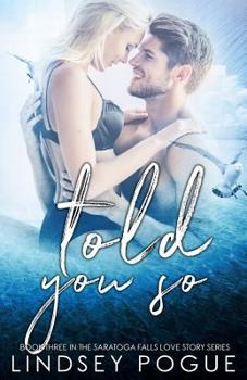 Told You So - Book #3 of the Saratoga Falls Love Story