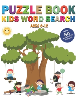 Puzzle Book Kids Word Search Ages 6-12: 80 Self Improvement, Educational Vocabulary and Fun Puzzle Word Search for kids ages 4-12
