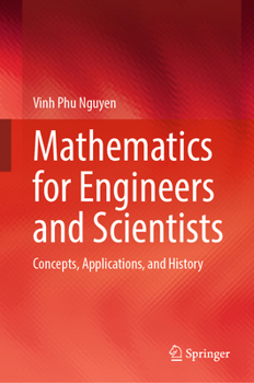 Hardcover Mathematics for Engineers and Scientists: Concepts, Applications, and History Book