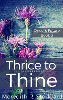 Paperback Thrice to Thine: Once & Future Book 3 Book